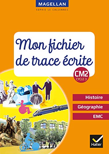 Magellan Histoire-Geographie-EMC CM2 Fichier de trace ecrite 2019: Mon fichier de trace écrite