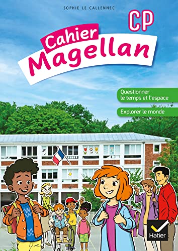 Magellan Questionner le temps et l'espace CP - Ed. 2022 - cahier de l'élève: Questionner le temps et l'espace, explorer le monde
