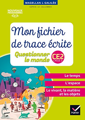 Magellan et Galilée - Questionner le monde CE2 Éd. 2017 - Fichier de Trace écrite: Mon fichier de trace écrite