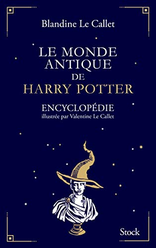 Le monde antique de Harry Potter: Encyclopédie illustrée par Valentine Le Callet Le monde antique de Harry Potter: Encyclopédie illustrée par Valentine Le Callet von STOCK