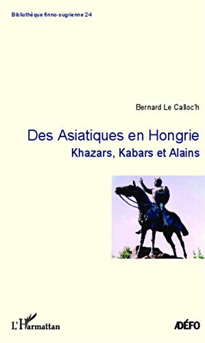 Des Asiatiques en Hongrie: Khazars, Kabars et Alains