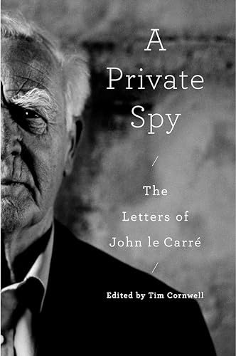 A Private Spy: The Letters of John Le Carré: The Letters of John Le Carré von Penguin Publishing Group