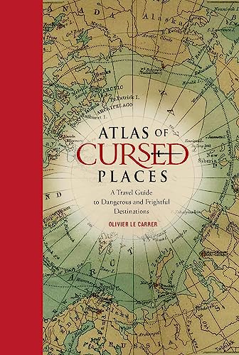 Atlas of Cursed Places: A Travel Guide to Dangerous and Frightful Destinations von Black Dog & Leventhal Publishers