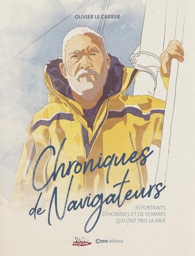 Chroniques de navigateurs - 35 portraits d'hommes et de femmes qui ont pris la mer Chroniques de navigateurs - 35 portraits d'hommes et de femmes qui ont pris la mer von CASA