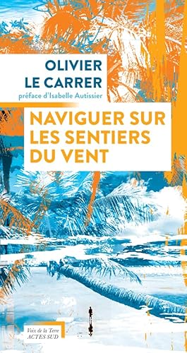 Naviguer sur les sentiers du vent von ACTES SUD