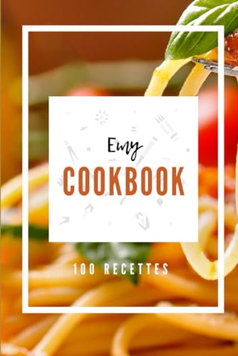 Emy Cookbook 100 recettes von Independently published