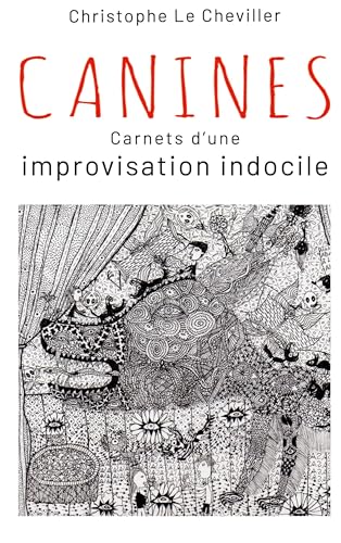Canines: Carnets d'une improvisation indocile von BoD – Books on Demand – Frankreich