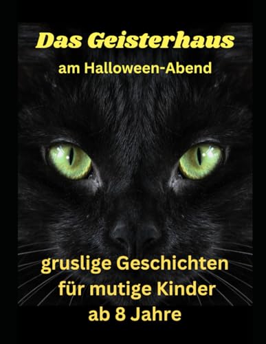 Das Geisterhaus- Am Halloween Abend: gruslige Geschichten für mutige Kinder ab 8 Jahre von Independently published