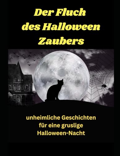 Der Fluch des Halloween-Zaubers: Unheimliche Geschichten für eine gruslige Halloween-Nacht von Independently published