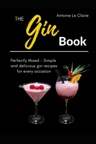 The GIN BOOK: Perfectly Mixes- Simple and delicious gin recipes for every occasion von Independently published