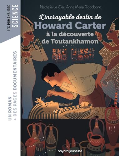 L'incroyable destin de Howard Carter, à la découverte de Toutankhamon: 1 roman + des pages documentaires von BAYARD JEUNESSE