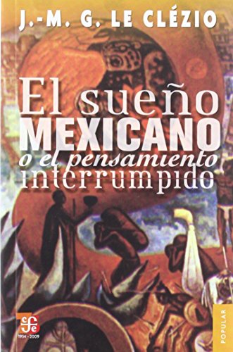 El sueño mexicano o el pensamiento interrumpido (Coleccion Popular, 466, Band 466)