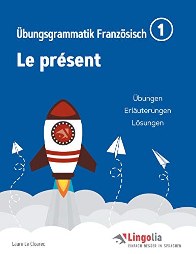 Lingolia Übungsgrammatik Französisch Teil 1: Le présent von Books on Demand GmbH