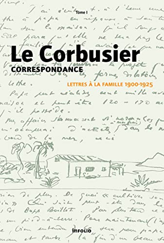 Le Corbusier - Correspondance - tome 1 Lettres à la famille 1900-1925 (1)