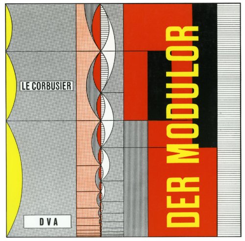 Le Corbusier - Der Modulor: Darstellung eines in Architektur u. Technik allg. anwendbaren harmonischen Maßes im menschl. Maßstab von DVA Dt.Verlags-Anstalt