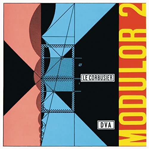 Le Corbusier - Modulor 2 (1955): Fortsetzung von Modulor 1 (1948) von DVA Dt.Verlags-Anstalt