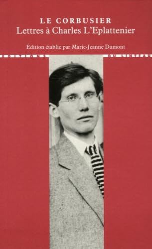 Lettres à ses maîtres : 1. Charles l'Eplattenier: Tome 2, Lettres à Charles l'Eplattenier