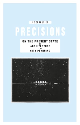 Precisions on the Present State of Architecture and City Planning