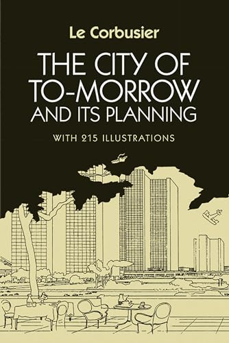 The City of To-Morrow and Its Planning (Dover Architecture)
