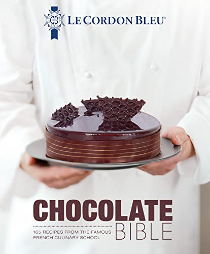 Le Cordon Bleu Chocolate Bible: 180 recipes explained by the Chefs of the famous French culinary school von Grub Street Cookery