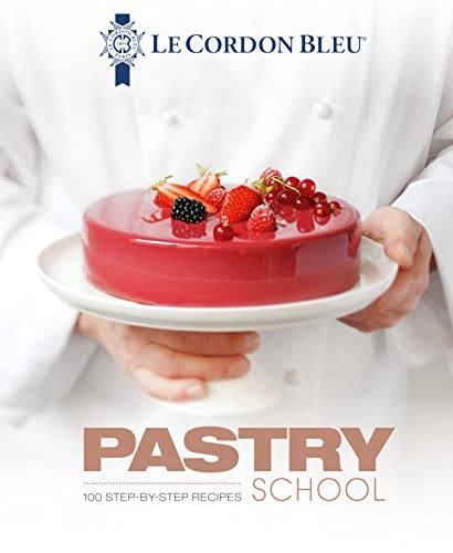 Pastry School: 101 Step-by-Step Recipes (Le Cordon Bleu)