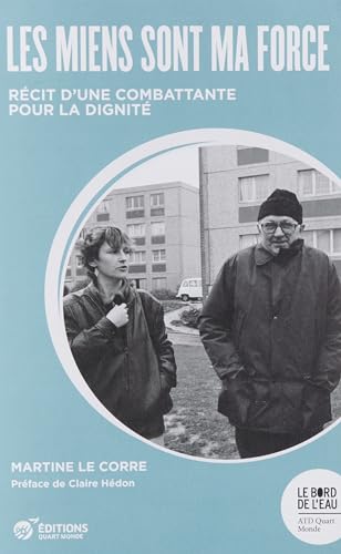 Les miens sont ma force: Récit d'une combattante pour la dignité