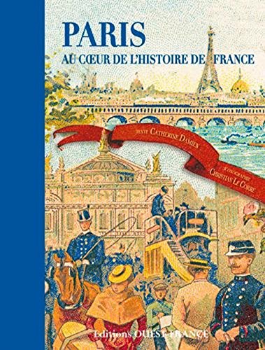 Paris, au Coeur de l'Histoire de France von OUEST FRANCE