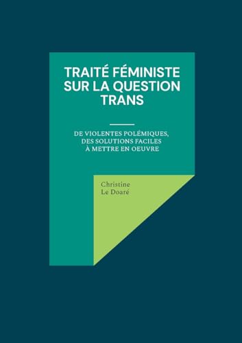 Traité féministe sur la question trans: De violentes polémiques, des solutions faciles à mettre en oeuvre von BoD – Books on Demand – Frankreich