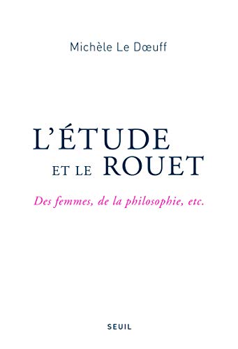 L'Étude et le Rouet: Des femmes, de la philosophie, etc. von Seuil