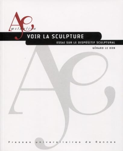 Voir la sculpture: Essai sur le dispositif sculptural
