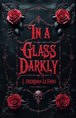 In a Glass Darkly: Five Haunting Gothic Mysteries Beyond the Dark Mirror von Independently published