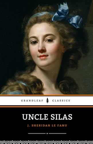 Uncle Silas: A Tale of Bartram Haugh von Independently published