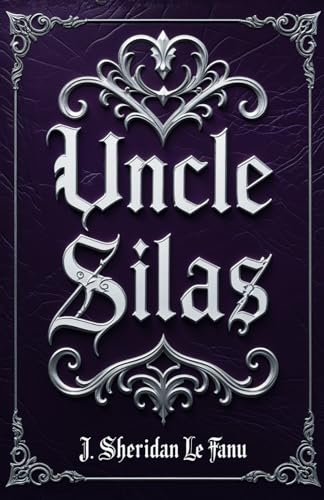 Uncle Silas: The Haunting Legacy of Bartram-Haugh von Independently published