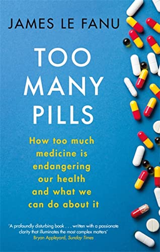 Too Many Pills: How Too Much Medicine Is Endangering Our Health and What We Can Do About It