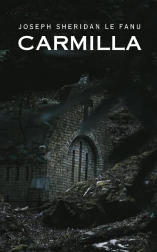 CARMILLA: A Classic Tale of Vampirism [Annotated]