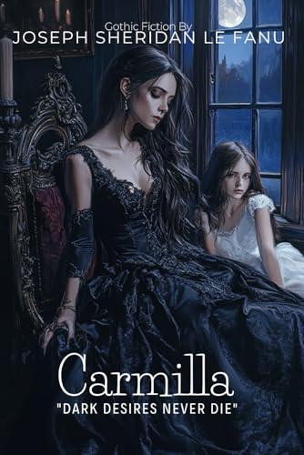 Carmilla By Joseph Sheridan Le Fanu (Illustrated & Annotated): A Haunting Gothic Tale of Supernatural Desire and Ancient Vampiric Horror von Independently published