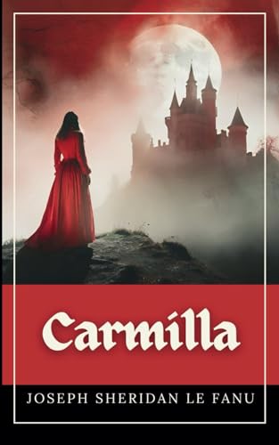 Carmilla: A Classic Victorian Vampire Novel von Independently published