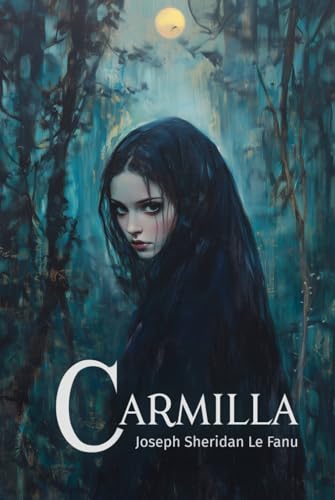 Carmilla: The 1872 Gothic Horror Vampire Novella Carmilla: The 1872 Gothic Horror Vampire Novella von Independently published