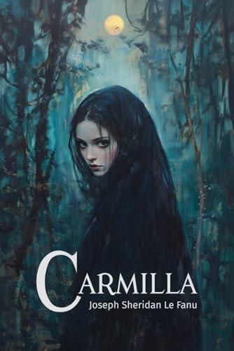 Carmilla: The 1872 Gothic Horror Vampire Novella Carmilla: The 1872 Gothic Horror Vampire Novella von Independently published