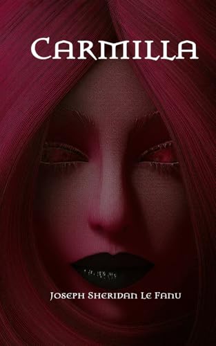 Carmilla: The Original Female Vampire Classic Carmilla: The Original Female Vampire Classic von Independently published