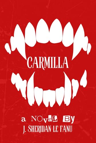 Carmilla [Illustrated] + Biography of Sheridan Le Fanu: The Vampire Classic That Inspired Dracula von Independently published