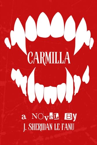 Carmilla [Illustrated] + Biography of Sheridan Le Fanu: The Vampire Classic That Inspired Dracula von Independently published