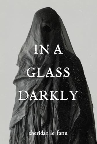 In a Glass Darkly: Five Supernatural Short Stories Including “Carmilla” In a Glass Darkly: Five Supernatural Short Stories Including “Carmilla” von Independently published