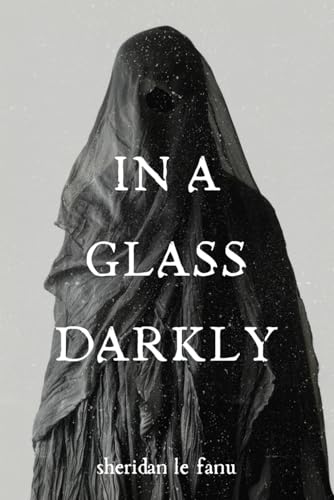 In a Glass Darkly: Five Supernatural Short Stories Including “Carmilla” In a Glass Darkly: Five Supernatural Short Stories Including “Carmilla” von Independently published