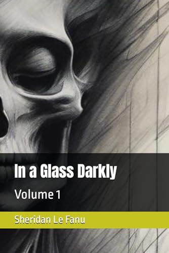 In a Glass Darkly: Volume 1 von Independently published