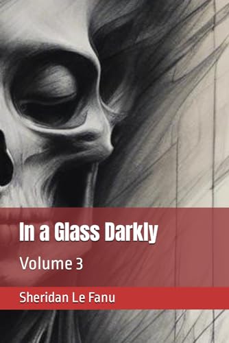 In a Glass Darkly: Volume 3 von Independently published