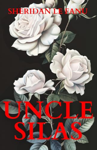 Uncle Silas: The 1864 Psychological Suspense Classic Uncle Silas: The 1864 Psychological Suspense Classic von Independently published
