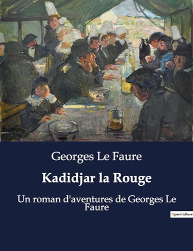 Kadidjar la Rouge: Un roman d'aventures de Georges Le Faure von Culturea