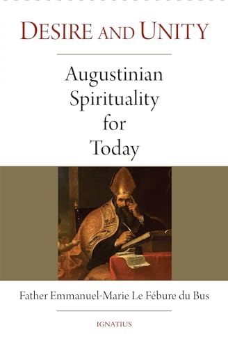 Desire and Unity: Augustinian Spirituality for Today von Ignatius Press