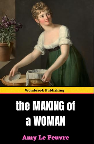 The Making of a Woman: A Transformative Journey of Faith and Self-Discovery The Making of a Woman: A Transformative Journey of Faith and Self-Discovery von Independently published